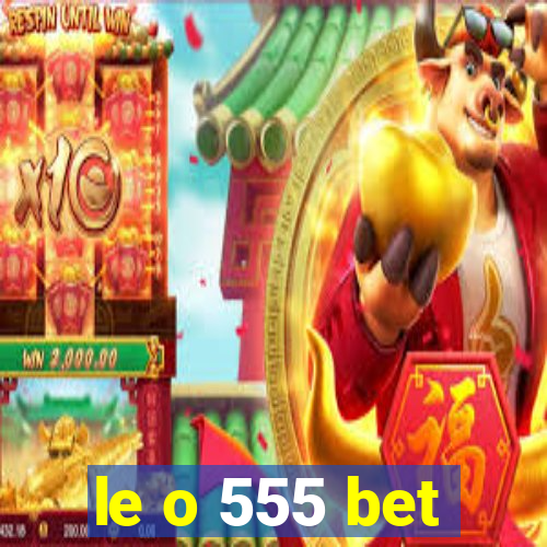 le o 555 bet